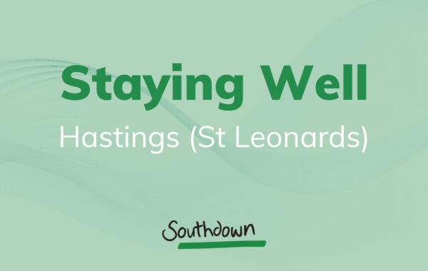 Pale green pattered background with text that reads Staying Well Hastings (StLeonards). Also has the Southdown logo.