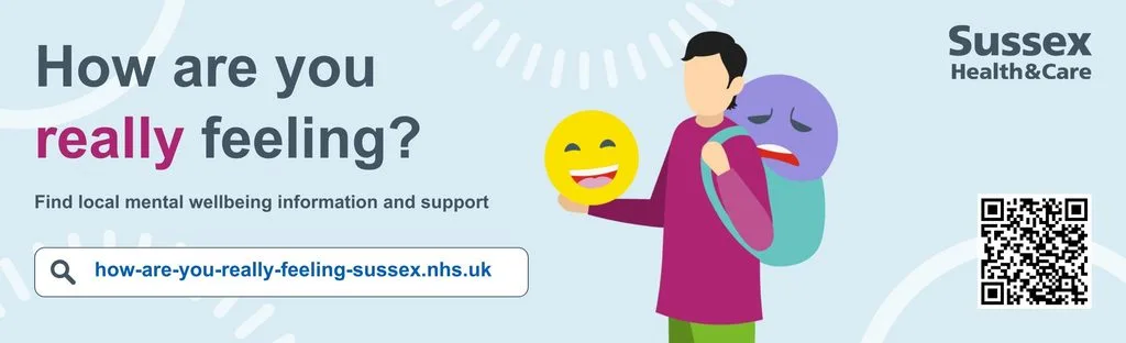 Sussex Health & Care graphic reading: “How are you really feeling? Find local mental wellbeing information and support.” An illustrated person holds a smiling face while carrying a sad face in a backpack. Website: how-are-you-really-feeling-sussex.nhs.uk. A QR code is also shown.